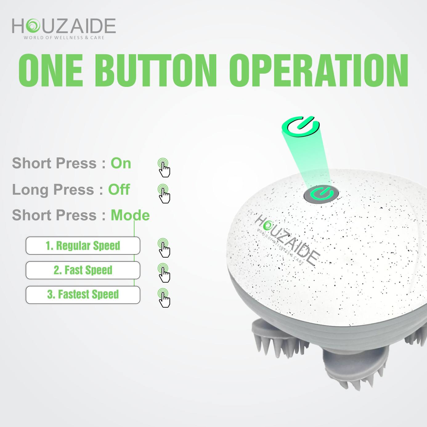 Houzaide Sparsh scalp massager with one-button operation — control on/off and switch between 3 speed modes: regular, fast, and fastest with simple short or long press